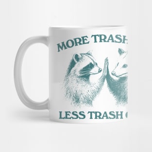 Raccoon opossum tshirt, More trash can Less trash can't, Funny Inspiration Tee Motivational Mug